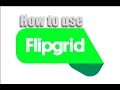 How to use Flipgrid