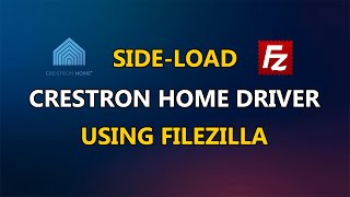 How to Side-Load a Crestron Home Driver using FileZilla (.pkg Upload Tutorial)