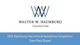 2022 Naumburg Saxophone Competition | Semi-final Round