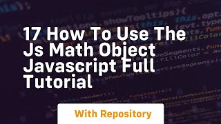 17 how to use the js math object javascript full tutorial