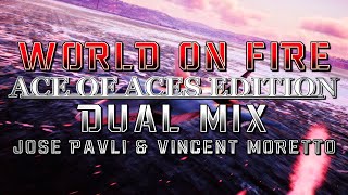 World On Fire: Ace of Aces Edition (Project Wingman) - Dual Mix (Jose Pavli \u0026 @HaarasNC)