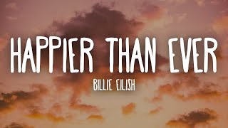 Billie Eilish - Happier Than Ever (Lyrics) | 1 HORA