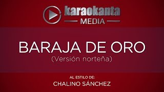 Karaokanta - Chalino Sánchez - Baraja de oro / ( Ver. Norteña )