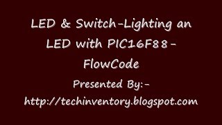 LED & Switch Lighting an LED with PIC16F88 FlowCode