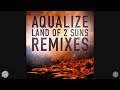 Aqualize - Land of 2 Suns (Inner State Remix)
