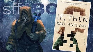 SFF180 🚀 ‘If, Then’ by Kate Hope Day ★★★½