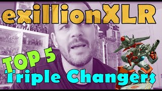 exillionXLR - Top 5 Transformers Triple Changers