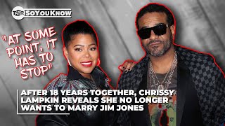 Chrissy Lampkin Reveals She No Longer Wants To Marry Jim Jones After Dating 18 Years | TSR SoYouKnow