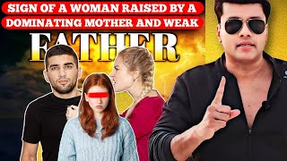 Traits of a Woman Raised By A Dominating Mother and a Weak Father|Kiran Roy Analysis And Observation