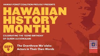 The Overthrow Mo‘olelo: Actors in Their Own Words