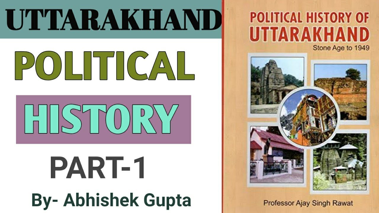 POLITICAL HISTORY OF UTTARAKHAND || PART-1|| By Abhishek Gupta || UKPSC ...