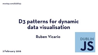 D3 Patterns for Dynamic Data Visualisation - Ruben Vicario