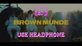 "BROWN MUNDE (8D)" - AP DHILLON | GURINDER GILL | SHINDA KAHLON | GMINXR Song