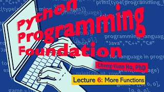 Python Programming Foundation 06. Lecture 6: More Functions