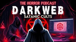 Dark Web Horror: The Satanic Cult Ritual You Won't Believe | Horror Podcast