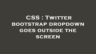 CSS : Twitter bootstrap dropdown goes outside the screen