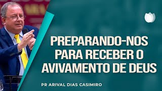 VOCÊ ESTÁ PREPARADO PARA RECEBER O AVIVAMENTO DE DEUS? | Rev. Arival Dias Casimiro | IPP