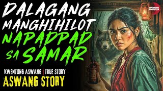 DALAGANG MANGHIHILOT NA NAPADPAD SA SAMAR | Kwentong Aswang | True Story