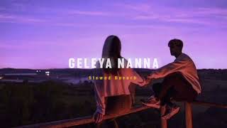 Geleya Nanna ( Slowed + Reverb ) | Soul Vibez