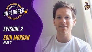 Knights Unplugged - Eoin Morgan on Baz, DK and more | Ep. 2 Part