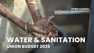 Union Budget 2025: Jal Jeevan Mission \u0026 Sanitation