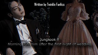 Jungkook ff||Morning With Him After The First Night Of Wedding||Jungkook Oneshot