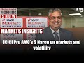 ICICI Prudential AMC’s S Naren on his investment mantra and more