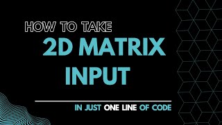 2D Array/Matrix Input in One Line of Code | Python | 2022 | #array #python #oneliner