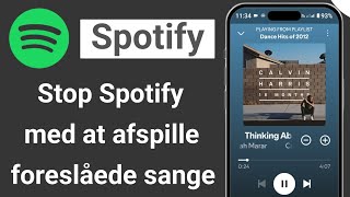 Sådan stopper du Spotify med at afspille foreslåede sange - Slå autoplay fra på Spotify