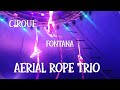 Cirque: Fontana Aerial Rope Trio