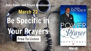 March 22 - Be Specific in Your Prayers - POWER PRAYER By Dr. Myles Munroe | God Bless