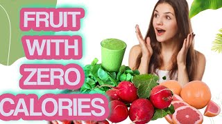 The Best Fruits for Weight Loss and also contain ZERO CALORIES