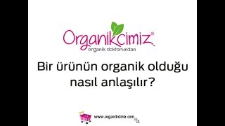 1- Bir ürünün organik olduğu nasıl anlaşılır?