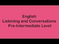 English Listening and Conversation - Pre-Intermediate Level