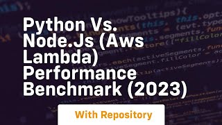 Python vs node js aws lambda performance benchmark 2023