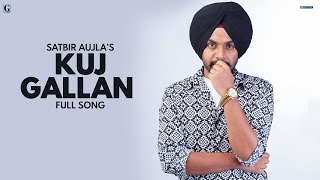 Kuj Gallan : Satbir Aujla (Audio Song) Punjabi Song 2022 | GK Digital | Geet MP3