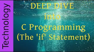 Deep Dive - C programming, if statement