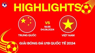 HIGHLIGHTS: TRUNG QUỐC - VIỆT NAM | Giải bóng đá U19 quốc tế 2024