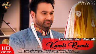 Kamli Ramli - Lakhwinder Wadali || Ranjhanna || Official Full Video HD
