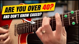 You're over 40 and STILL don't know CAGED..? Let's Fix That!