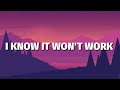 Gracie Abrams - I know it won’t work (Lyrics)