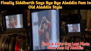 Finally Siddharth Says Bye Bye Aladdin Fam In Old Aladdin Style|| Jino \u0026 Zafar Last Photo From Set||