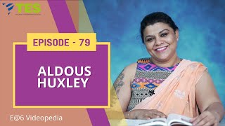 Aldous Huxley | E@6 Videopedia | TES | Kalyani Vallath | NTA NET, K SET, G SET, WB SET, GATE, J SET