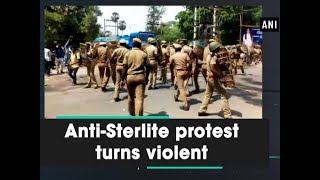 Anti-Sterlite protest turns violent - Tamil Nadu News