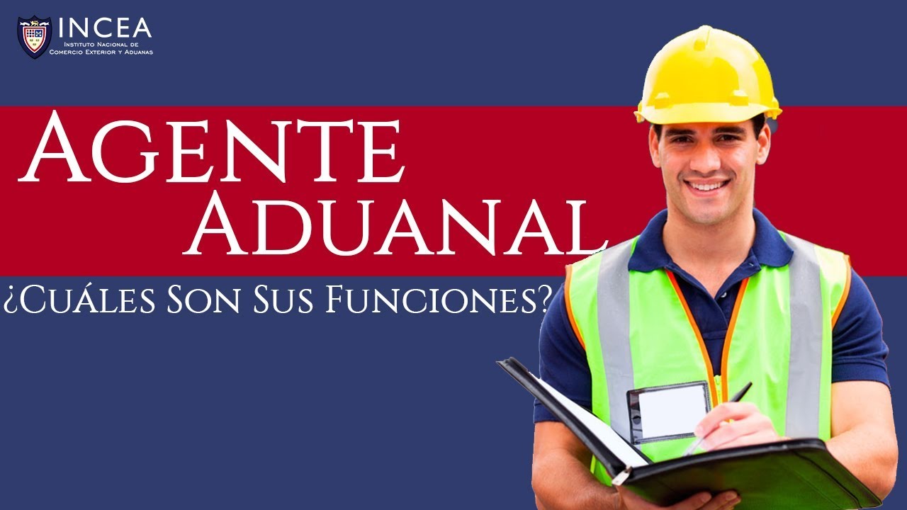 ¿Cuáles Son Las Funciones De Un Agente Aduanal? - YouTube