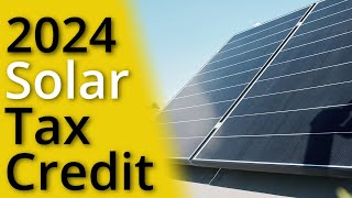 The Solar Tax Credit Explained [2024]