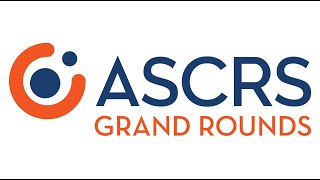 ASCRS Grand Rounds - Dr. Kim and Dr. Khandelwal: What we learned