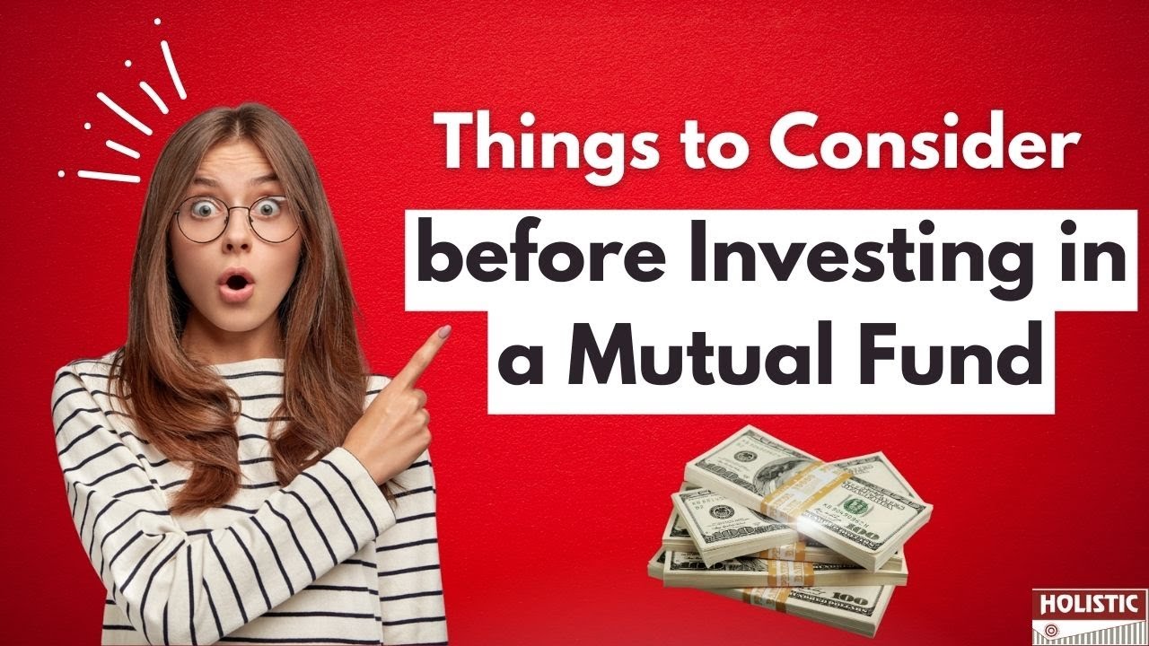 Things To Consider Before Investing In A Mutual Fund |Holistic ...