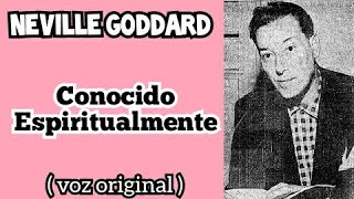 CONOCIDO ESPIRITUALMENTE - Neville Goddard (ACTIVAR SUBTITULOS)