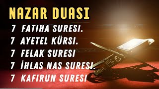 NAZAR DUASI.  7 Fatiha Suresi. 7 Ayetel Kürsi. 7 Felak suresi 7İhlas Nas suresi. 7 kafirun suresi 58